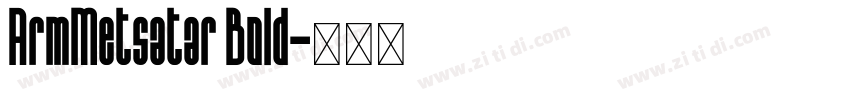 ArmMetsatar Bold字体转换